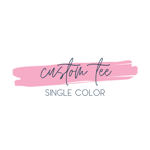 Custom Tee Single Color
