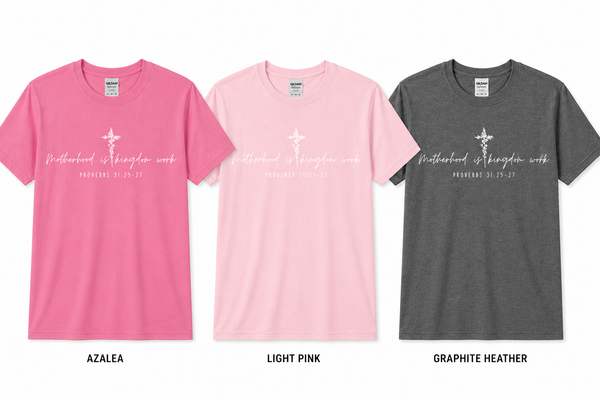Motherhood is Kingdom Work Tee | Proverbs 31:25–27 | Starfish Mission Fundraiser
