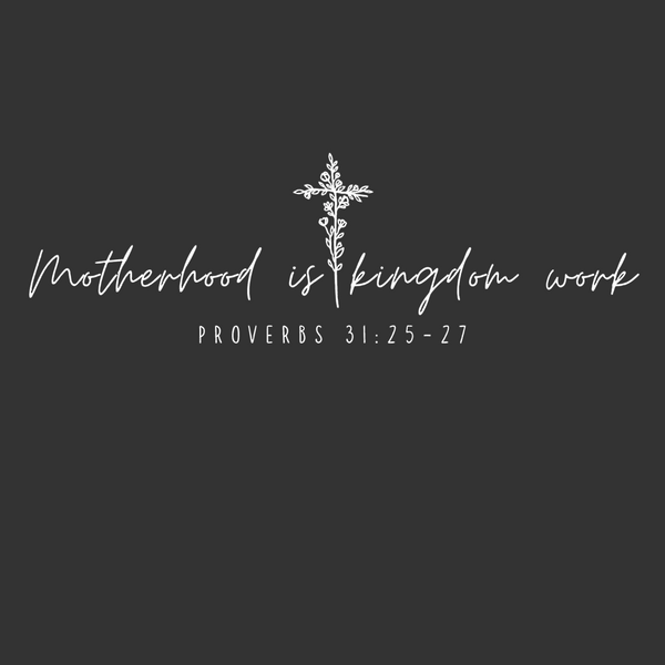 Motherhood is Kingdom Work Tee | Proverbs 31:25–27 | Starfish Mission Fundraiser